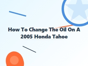 Changing Oil in a Honda Tahoe