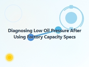 Diagnosing Low Oil Pressure After Factory Fill